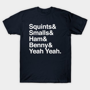 Squints & Smalls & Ham & Benny & Yeah Yeah. T-Shirt